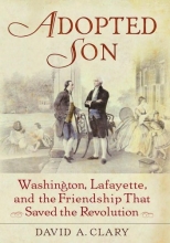 Cover art for Adopted Son: Washington, Lafayette, and the Friendship that Saved the Revolution
