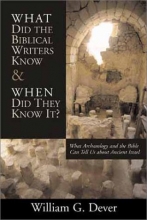 Cover art for What Did the Biblical Writers Know and When Did They  Know It?: What Archaeology Can Tell Us about the Reality of Ancient Israel