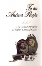 Cover art for To an ancient people: The autobiography of Dr. Leopold Cohn