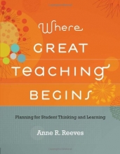 Cover art for Where Great Teaching Begins: Planning for Student Thinking and Learning