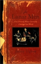 Cover art for The Lunar Men: Five Friends Whose Curiosity Changed the World