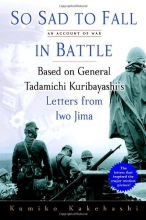 Cover art for So Sad To Fall In Battle: An Account of War Based on General Tadamichi Kuribayashi's Letters from Iwo Jima