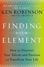 Cover art for Finding Your Element: How to Discover Your Talents and Passions and Transform Your Life