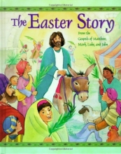 Cover art for The Easter Story From The Gospels Of Matthew, Mark, Luke And John