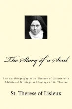 Cover art for The Story of a Soul: The Autobiography of St. Therese of Lisieux with Additional Writings and Sayings of St. Therese