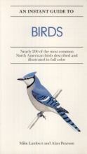 Cover art for An Instant Guide to Birds: Nearly 200 of the Most Common North American Birds Described and Illustrated in Color (Instant Guides)