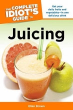 Cover art for The Complete Idiot's Guide to Juicing (Complete Idiot's Guides (Lifestyle Paperback))