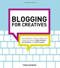 Cover art for Blogging for Creatives: How designers, artists, crafters and writers can blog to make contacts, win business and build success