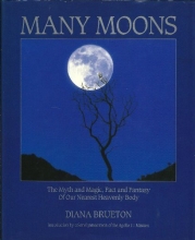Cover art for Many Moons: Myth and Magic, Fact and Fantasy of Our Nearest Heavenly Body