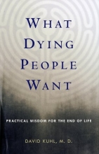 Cover art for What Dying People Want: Practical Wisdom for the End of Life
