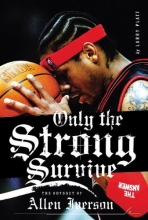 Cover art for Only the Strong Survive: The Odyssey of Allen Iverson