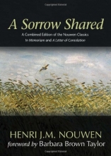 Cover art for A Sorrow Shared: A Combined Edition of the Nouwen Classics &#34;In Memoriam&#34; and &#34;A Letter of Consolation&#34;