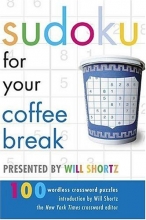 Cover art for Sudoku for Your Coffee Break Presented by Will Shortz: 100 Wordless Crossword Puzzles