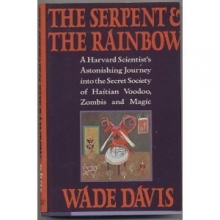 Cover art for The Serpent and the Rainbow: A Harvard Scientist's Astonishing Journey into the Secret Society of Haitian Voodoo, Zombis and Magic