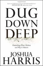 Cover art for Dug Down Deep: Unearthing What I Believe and Why It Matters