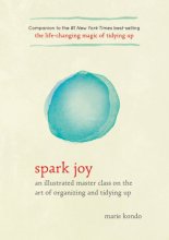 Cover art for Spark Joy: An Illustrated Master Class on the Art of Organizing and Tidying Up