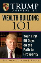 Cover art for Trump University Wealth Building 101: Your First 90 Days on the Path to Prosperity
