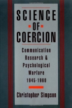 Cover art for Science of Coercion: Communication Research and Psychological Warfare, 1945-1960