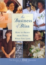 Cover art for The Business of Bliss: How To Profit From Doing What You Love