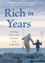 Cover art for Rich in Years: Finding Peace and Purpose in a Long Life