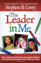 Cover art for The Leader in Me: How Schools and Parents Around the World Are Inspiring Greatness, One Child At a Time