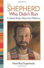 Cover art for The Shepherd Who Didn't Run: Fr. Stanley Rother, Martyr from Oklahoma