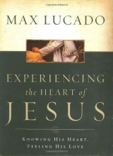 Cover art for Experiencing the Heart of Jesus: Knowing His Heart, Feeling His Love