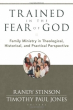 Cover art for Trained in the Fear of God: Family Ministry in Theological, Historical, and Practical Perspective