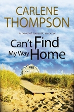 Cover art for Can't Find My Way Home: A novel of romantic suspense