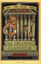 Cover art for See You Later, Gladiator (Time Warp Trio)