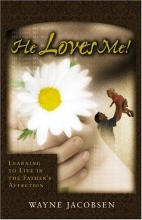 Cover art for He Loves Me! Learning to Live in the Father's Affection