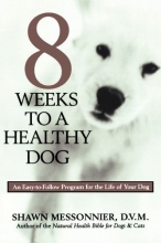 Cover art for 8 Weeks to a Healthy Dog: An Easy-to-Follow Program for the Life of Your Dog