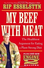 Cover art for My Beef with Meat: The Healthiest Argument for Eating a Plant-Strong Diet--Plus 140 New Engine 2 Recipes