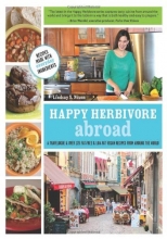 Cover art for Happy Herbivore Abroad: A Travelogue and Over 135 Fat-Free and Low-Fat Vegan Recipes from Around the World