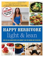 Cover art for Happy Herbivore Light & Lean: Over 150 Low-Calorie Recipes with Workout Plans for Looking and Feeling Great