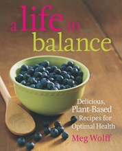 Cover art for A Life in Balance: Delicious Plant-based Recipes for Optimal Health