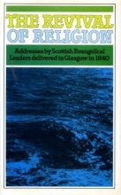 Cover art for The Revival of Religion: Addresses by Scottish Evangelical Leaders Delivered in Glasgow in 1840
