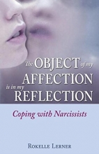 Cover art for The Object of My Affection Is in My Reflection: Coping with Narcissists