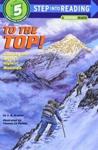 Cover art for To the Top! Climbing the World's Highest Mountain (Step-Into-Reading, Step 5)