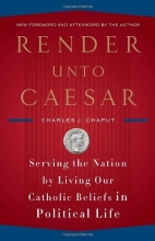 Cover art for Render Unto Caesar: Serving the Nation by Living Our Catholic Beliefs in Political Life