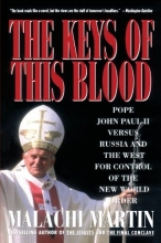 Cover art for Keys of This Blood: Pope John Paul II Versus Russia and the West for Control of the New World Order