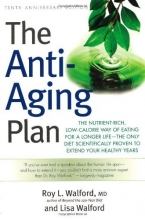 Cover art for The Anti-Aging Plan: The Nutrient-Rich, Low-Calorie Way of Eating for a Longer Life--The Only Diet Scientifically Proven to Extend Your Healthy Years