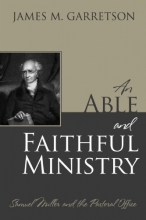 Cover art for An Able and Faithful Ministry: Samuel Miller and the Pastoral Office