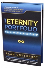 Cover art for The Eternity Portfolio, Illuminated: A Practical Guide to Investing Your Money for Ultimate Results
