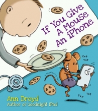 Cover art for If You Give a Mouse an iPhone: A Cautionary Tail