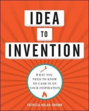 Cover art for Idea to Invention: What You Need to Know to Cash In on Your Inspiration