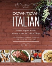 Cover art for Downtown Italian: Recipes Inspired by Italy, Created in New York's West Village