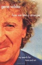 Cover art for Kiss Me Like A Stranger: My Search for Love and Art