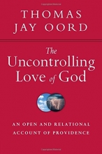 Cover art for The Uncontrolling Love of God: An Open and Relational Account of Providence