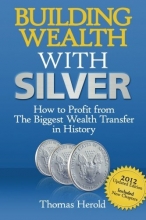 Cover art for Building Wealth with Silver: How to Profit From the Biggest Wealth Transfer in History
